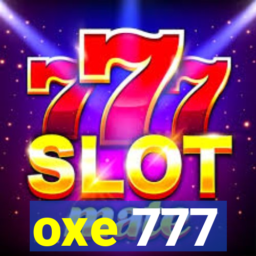 oxe 777